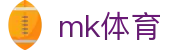 MK体育官方网站 - 中文官网门户 · mk sports